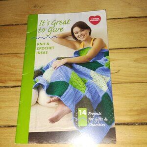 It's Great to Give Knit & Crochet Ideas #14 - Projects for Gifts & Charities